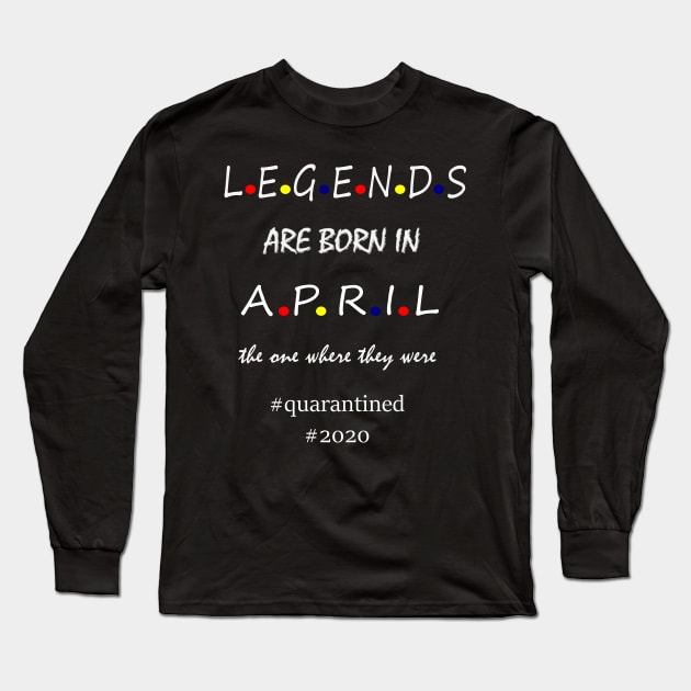 Legends are born in April, Long Sleeve T-Shirt by hippyhappy